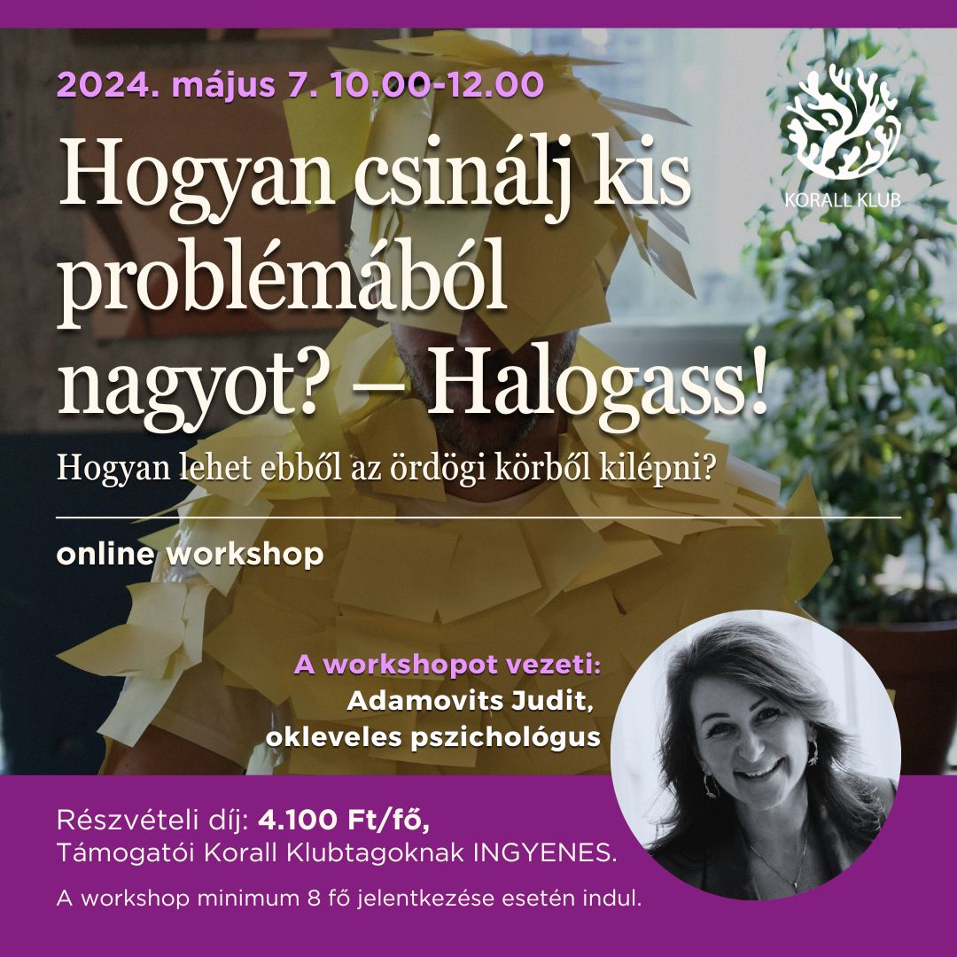 Hogyan csinálj kis problémából nagyot? – Halogass! online workshop a Korall Klubban